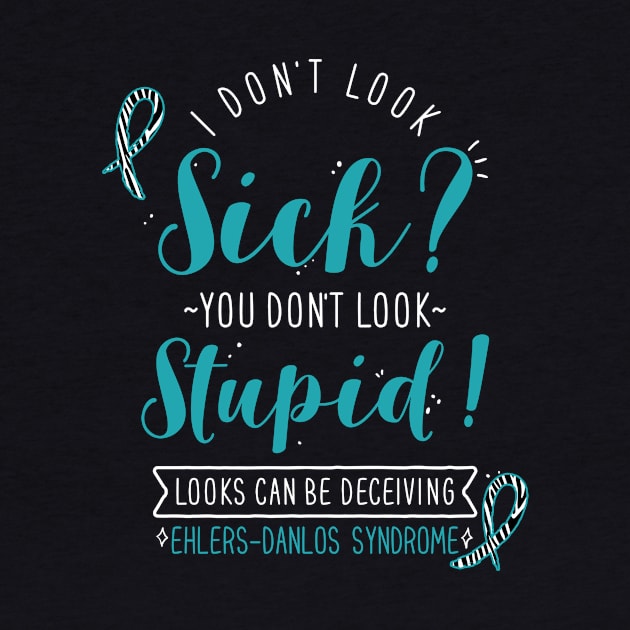 Ehlers-Danlos Syndrome: I Don't Look Sick by Psitta